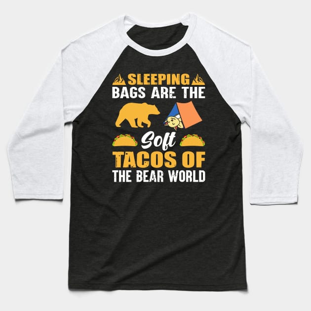 Sleeping Bags Are the Soft Tacos Baseball T-Shirt by busines_night